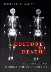 THE CULTURE OF DEATH THE ASSAULT ON MEDICAL ETHICS IN AMERICA